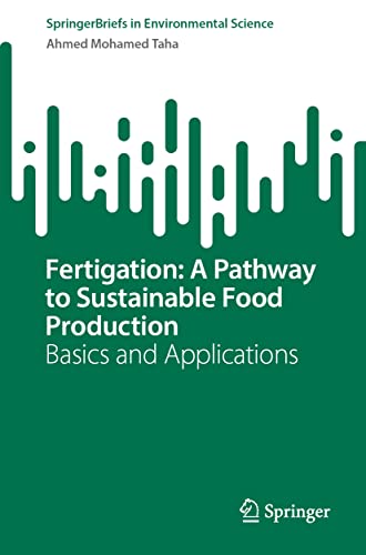 Taha, Ahmed Mohamed Fertigation, A Pathway To Sustainable Food Production, Basics And Applications (SpringerBriefs In Environmental Science)