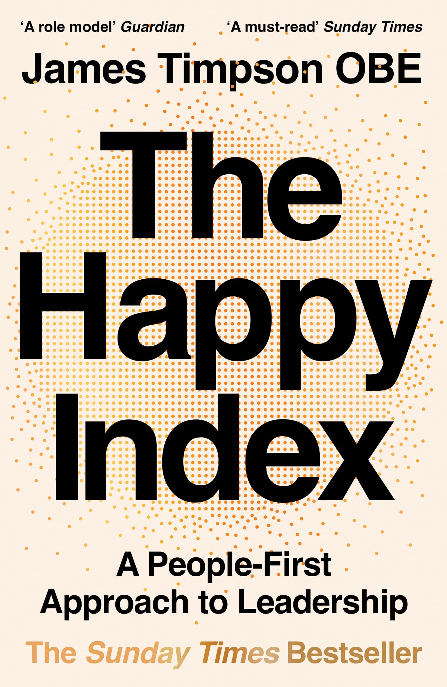 The Happy Index: Bestselling practical leadership advice for a happier workforce and better results