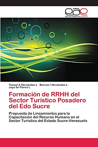 Formación de RRHH del Sector Turístico Posadero del Edo Sucre: Propuesta de Lineamientos para la Capacitación del Recurso Humano en el Sector Turístico del Estado Sucre-Venezuela