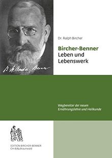Bircher-Benner Leben und Lebenswerk: Wegbereiter der neuen Ernährungslehre und Heilkunde