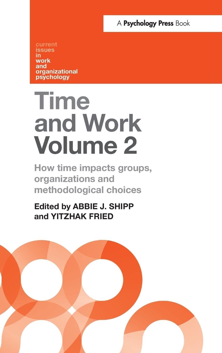 Time and Work, Volume 2: How time impacts groups, organizations and methodological choices (Current Issues in Work and Organizational Psychology, 2, Band 2)