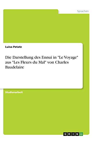 Die Darstellung des Ennui in Le Voyage aus Les Fleurs du Mal von Charles Baudelaire