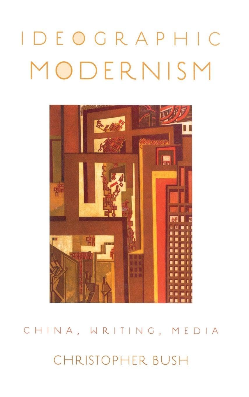Ideographic Modernism: China, Writing, Media