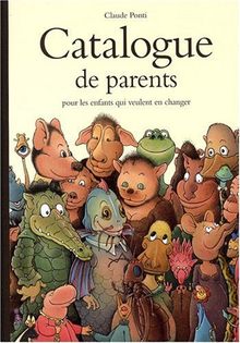 Catalogue de parents pour les enfants qui veulent en changer : collection automne, hiver, printemps, été : livraison gratuite en quarante tuiteurs