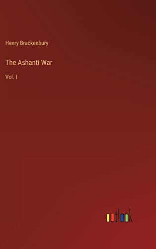 The Ashanti War: Vol. I