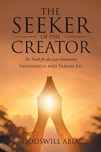 The Seeker of the Creator: The Truth for the Last Generation