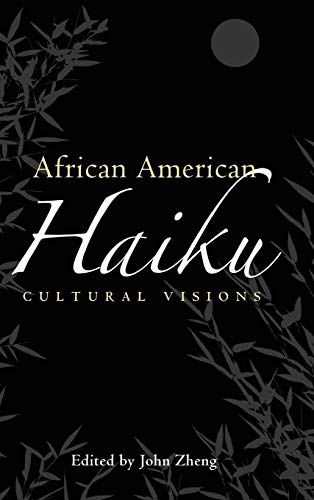 African American Haiku: Cultural Visions (Margaret Walker Alexander Series in African American Studies)