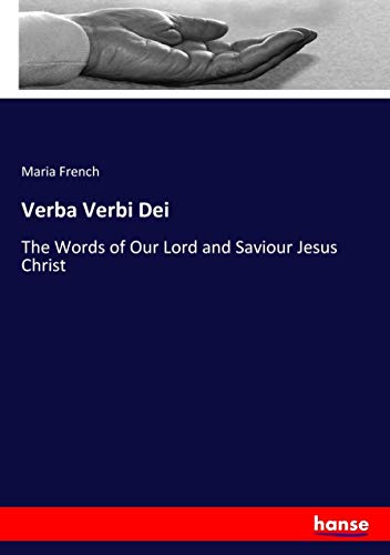 Verba Verbi Dei: The Words of Our Lord and Saviour Jesus Christ