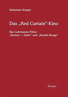 Das "Red Curtain"-Kino. Baz Luhrmanns Filme "Romeo + Juliet" und "Moulin Rouge"