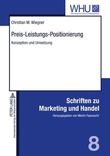 Preis-Leistungs-Positionierung: Konzeption und Umsetzung (Schriften zu Marketing und Handel)