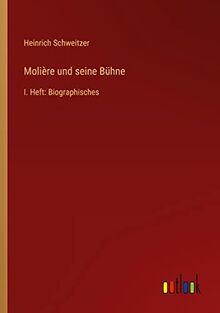 Molière und seine Bühne: I. Heft: Biographisches