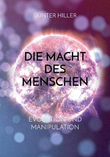 Die Macht des Menschen: Evolution und Manipulation