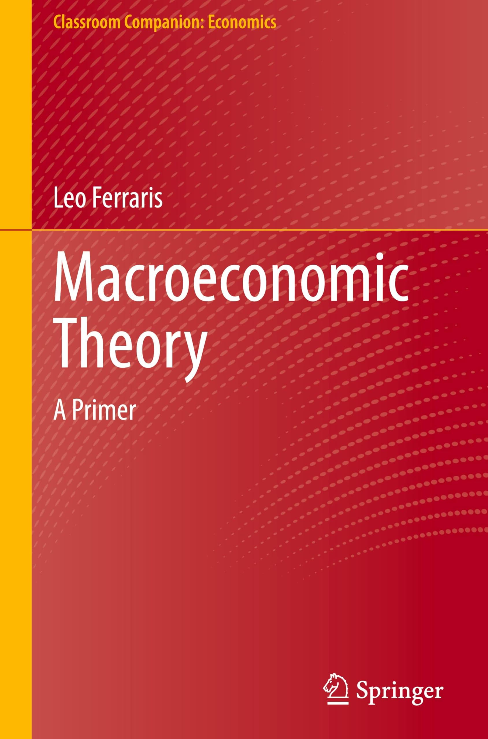 Macroeconomic Theory: A Primer (Classroom Companion: Economics)