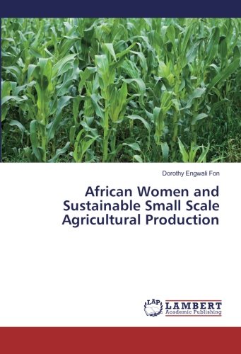 African Women and Sustainable Small Scale Agricultural Production