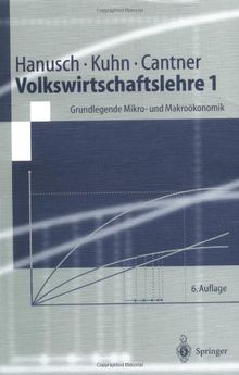 Volkswirtschaftslehre 1: Grundlegende Mikro- und Makro¿¿konomik (Springer-Lehrbuch)