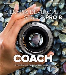 SILKYPIX Developer Studio Pro 8 COACH | Ihr persönlicher Trainer: Wissen, wie es geht! | High-End-Bildbearbeitung