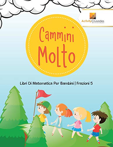 Cammini Molto : Libri Di Matematica Per Bambini | Frazioni 5