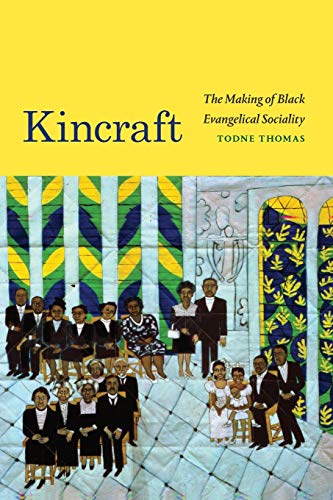 Kincraft: The Making of Black Evangelical Sociality (Religious Cultures of African and African Diaspora People)