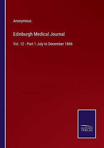 Edinburgh Medical Journal: Vol. 12 - Part 1 July to December 1866