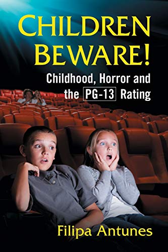 Children Beware!: Childhood, Horror and the Pg-13 Rating