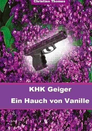 Kriminalhauptkommissar Geiger: Ein Hauch von Vanille