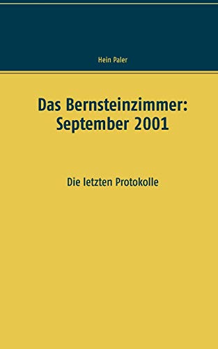 Das Bernsteinzimmer: September 2001: Die letzten Protokolle