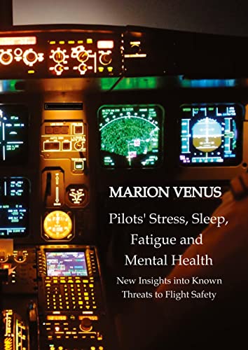 Professional airline Pilots' Stress, Sleep Problems, Fatigue and Mental Health in Terms of Depression, Anxiety, Common Mental Disorders, and Wellbeing ... and Mental Health of Professional Pilots)