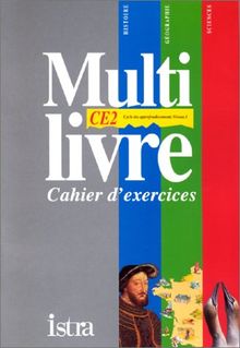 HISTOIRE, GEOGRAPHIE, SCIENCES CE2 MULTILIVRE. Cahier d'exercices