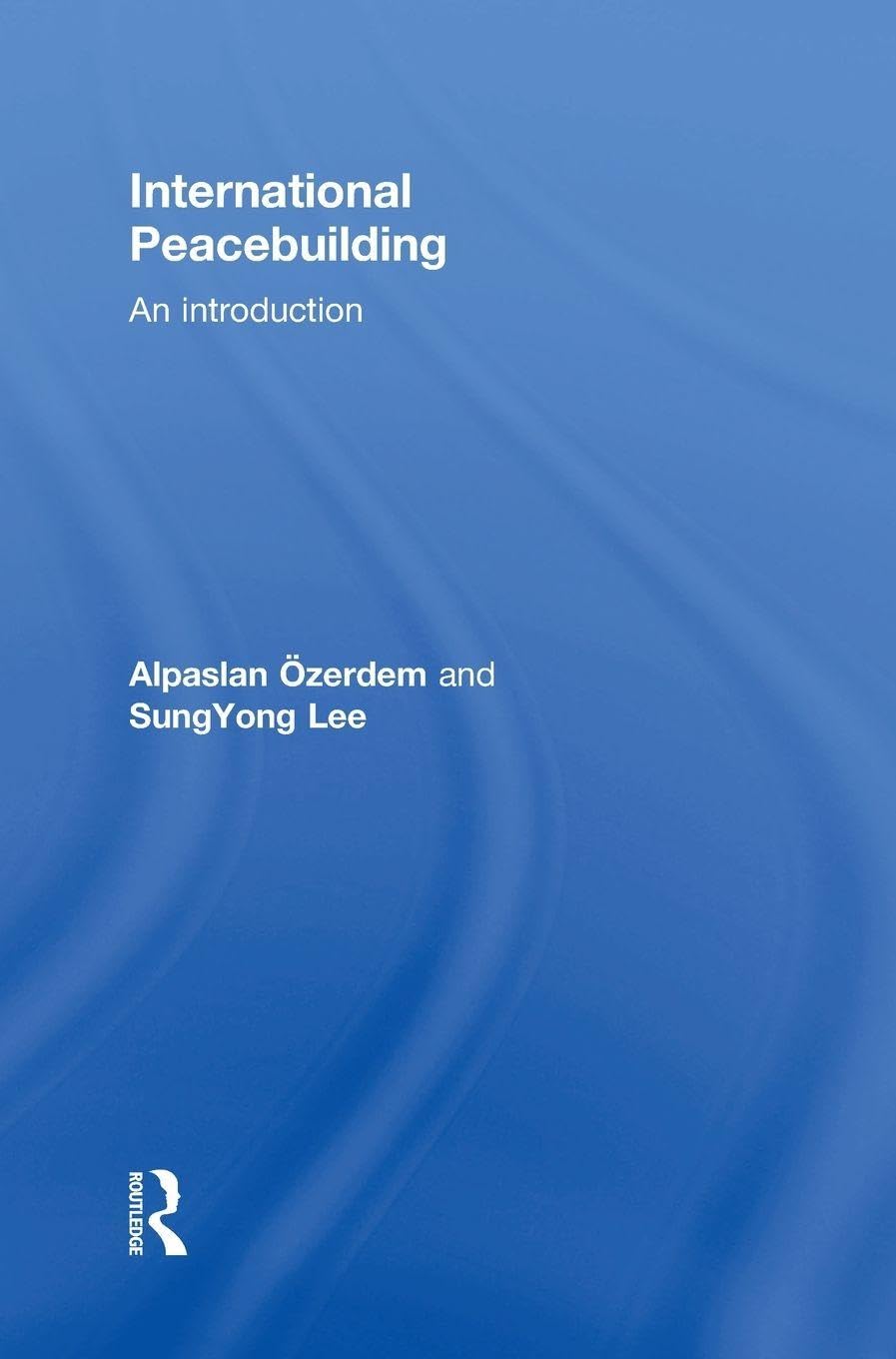 International Peacebuilding: An introduction