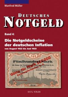 Deutsches Notgeld: Die Notgeldscheine der deutschen Inflation: von August 1922 bis Juni 1923. Deutsches Notgeld, Band 4