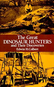 Great Dinosaur Hunters and Their Discoveries
