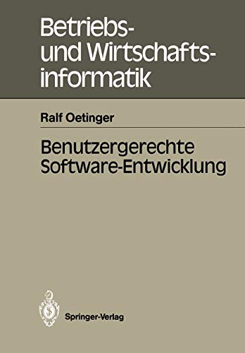 Benutzergerechte Software-Entwicklung (Betriebs- und Wirtschaftsinformatik, 29, Band 29)