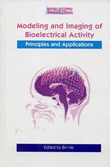 Modeling & Imaging of Bioelectrical Activity: Principles and Applications (Bioelectric Engineering, Band 1)