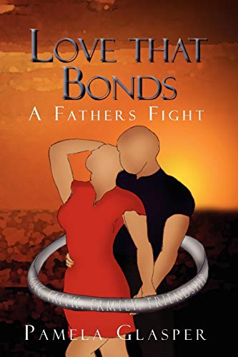 Love that Bonds: A Fathers Fight