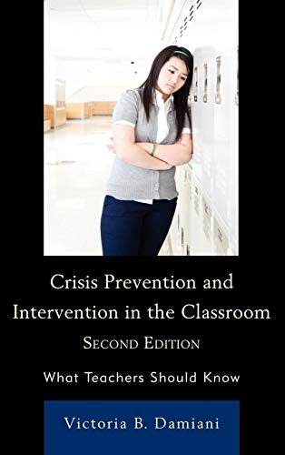 Crisis Prevention and Intervention in the Classroom: What Teachers Should Know, 2nd Edition