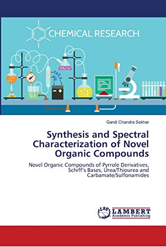 Synthesis and Spectral Characterization of Novel Organic Compounds: Novel Organic Compounds of Pyrrole Derivatives, Schiff's Bases, Urea/Thiourea and Carbamate/Sulfonamides