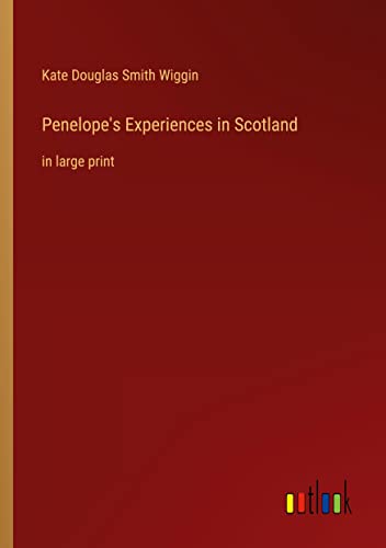 Penelope's Experiences in Scotland: in large print