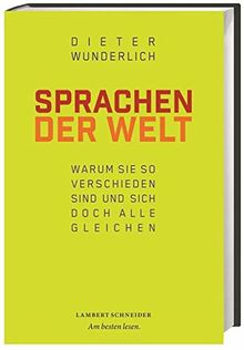 Sprachen der Welt: Warum sie so verschieden sind und sich doch alle gleichen