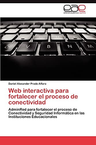 Web interactiva para fortalecer el proceso de conectividad: AdminRed para fortalecer el proceso de Conectividad y Seguridad Informática en las Instituciones Educacionales