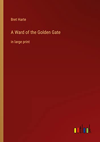 A Ward of the Golden Gate: in large print