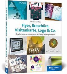 Flyer, Broschüre, Visitenkarte, Logo & Co.: Werbemittel und Printprodukte selbst gestalten – inkl. Plakat, Postkarte und Geschäftsausstattung