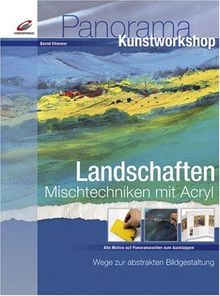 Landschaften. Mischtechnik mit Acryl: Wege zur abstrakten Bildgestaltung