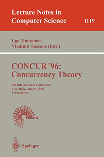 CONCUR '96: Concurrency Theory: 7th International Conference Pisa, Italy, August 26-29, 1996 Proceedings (Lecture Notes in Computer Science, 1119, Band 1119)