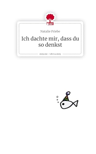 Ich dachte mir, dass du so denkst. Life is a Story - story.one