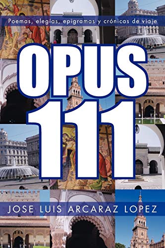 O.P.U.S. 111: Poemas, Elegias, Epigramas y Cronicas de Viaje