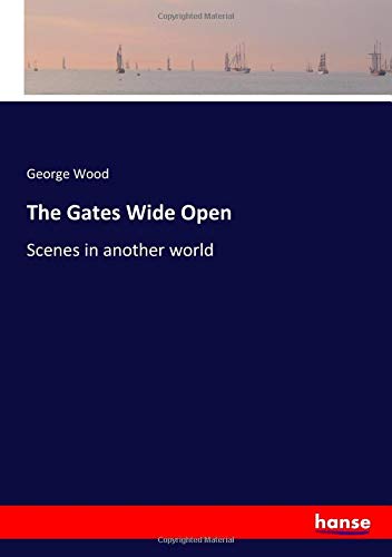 The Gates Wide Open: Scenes in another world