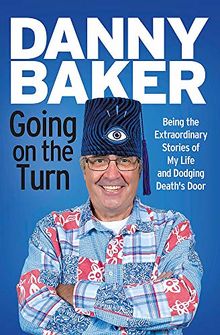Going on the Turn: Being the Extraordinary Stories of My Life and Dodging Death’s Door