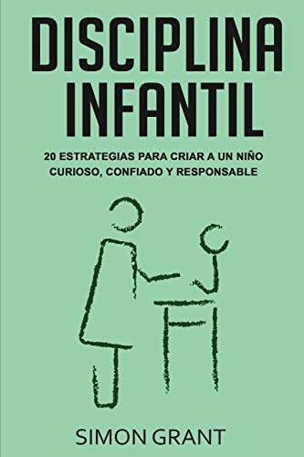 Disciplina infantil: 20 estrategias para criar a un niño curioso, confiado y responsable
