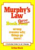 Murphy's Law Book Three: Wrong Reasons Why Things Go More