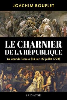 Le charnier de la République : la Grande Terreur à Paris (juin-juillet 1794)